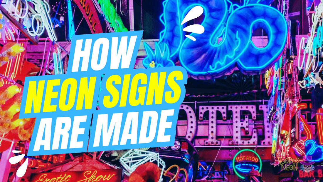 Learn How Neon Signs Are Made - Step by Step Guide