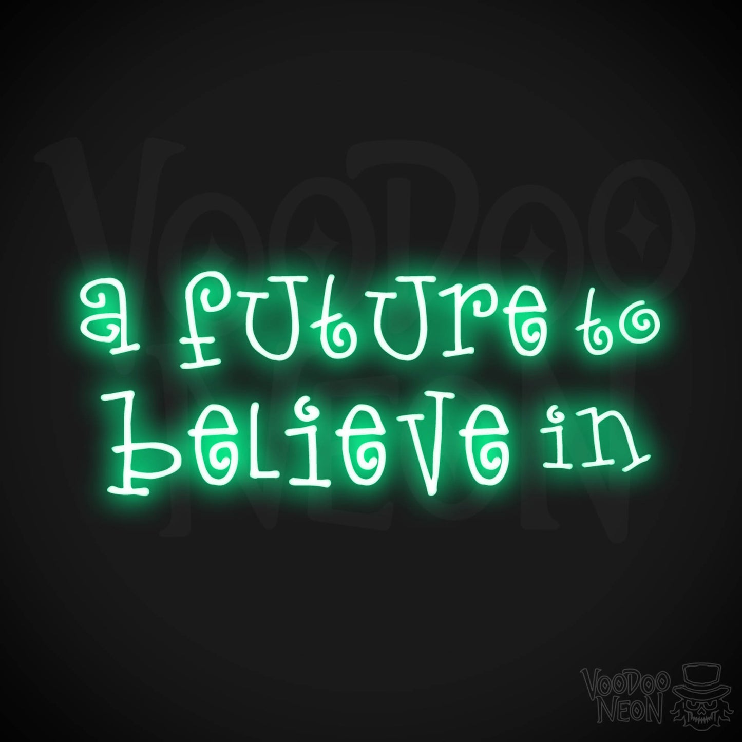 A Future To Believe In Neon Sign - Neon A Future To Believe In Sign - Color Green