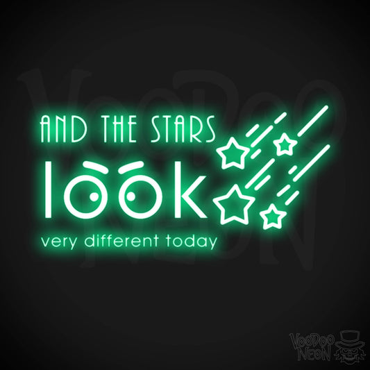 And the Stars Look Very Different Today Neon Sign - LED Wall Art - Color Green