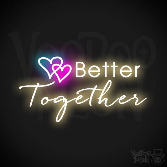 Better Together Neon Sign - Neon Better Together Sign - LED Light Up - Color Multi-Color