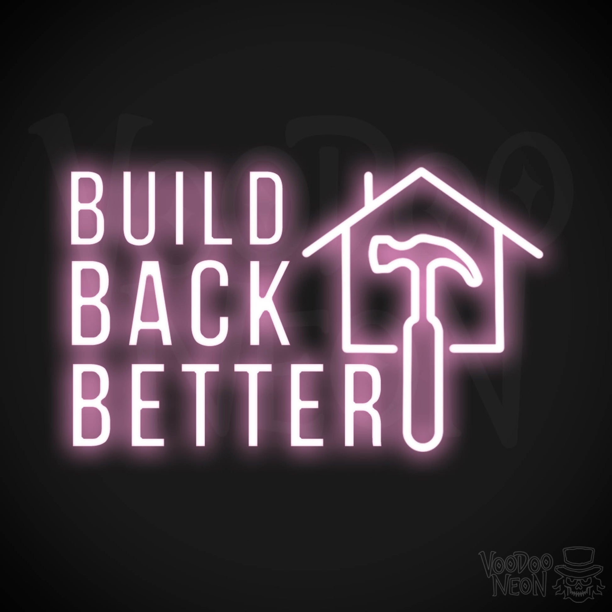 Build Back Better Neon Sign - Neon Build Back Better Sign - Color Light Pink