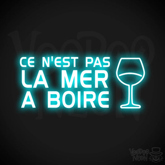 Ce N'est Pas La Mer a Boire Neon Sign - LED Lights - Color Ice Blue