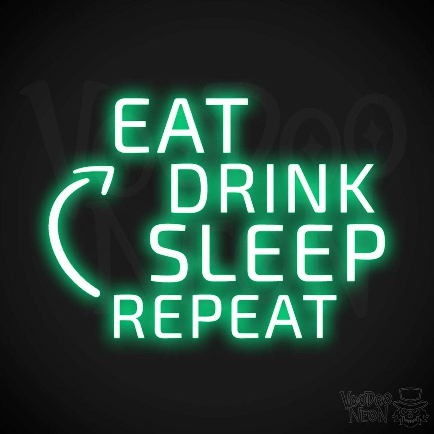 Eat Drink Sleep Repeat Neon Sign - Eat Drink Sleep Repeat Sign - Color Green