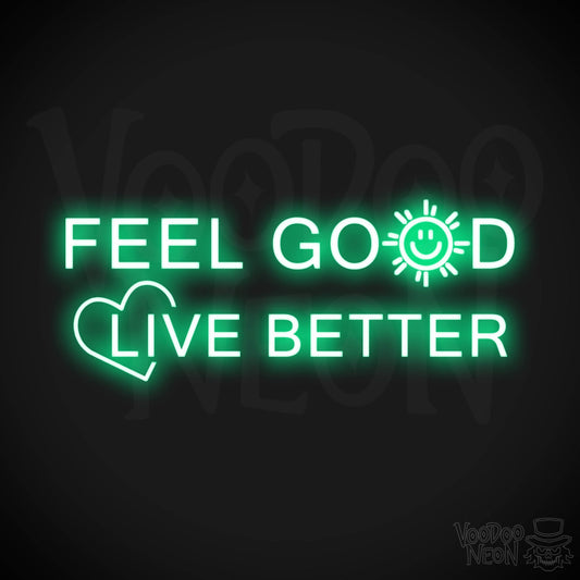 Feel Good Live Better Neon Sign - Feel Good Live Better Sign - Color Green