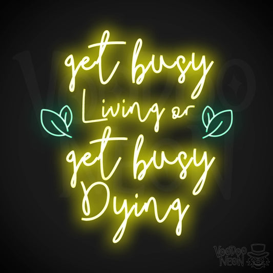 Get Busy Living Or Get Busy Dying Neon Sign - Neon Get Busy Living Or Get Busy Dying Sign - Wall Art - Color Multi-Color