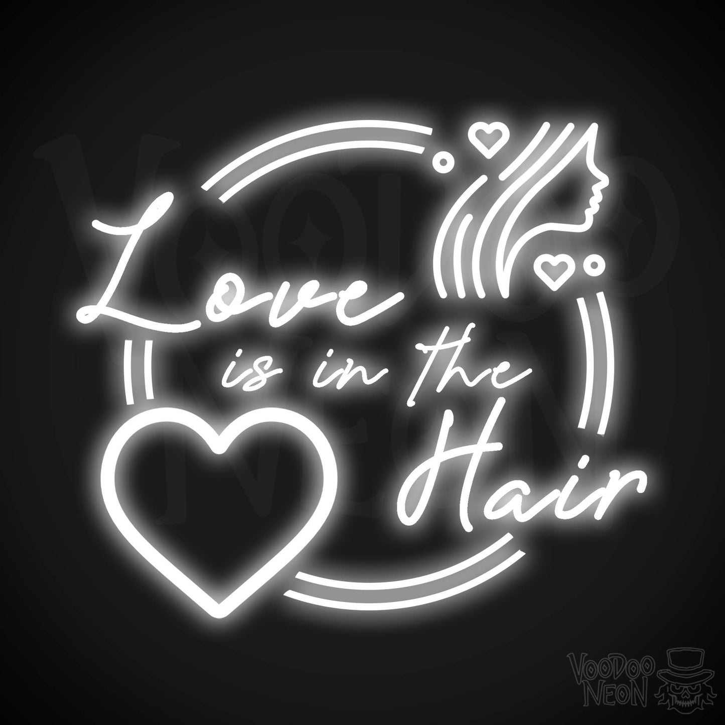 Love is in the Hair Neon Sign - Neon Love Is In The Hair Sign - Hair Salon Signs - Color White