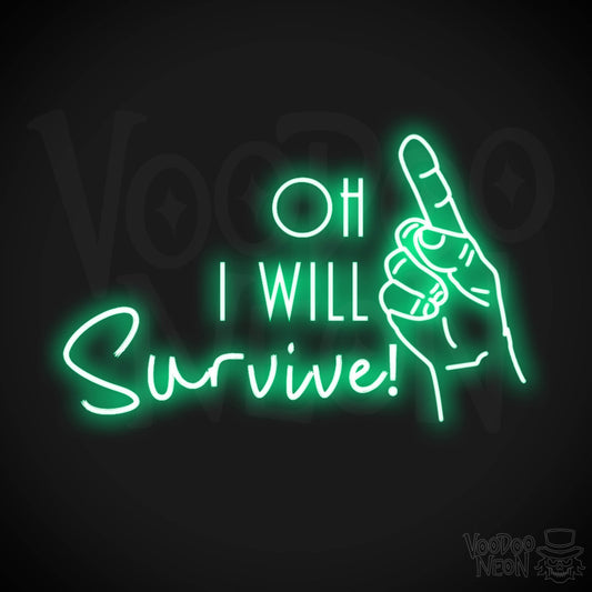 Oh I Will Survive Neon Sign - Neon Oh I Will Survive Sign - Color Green