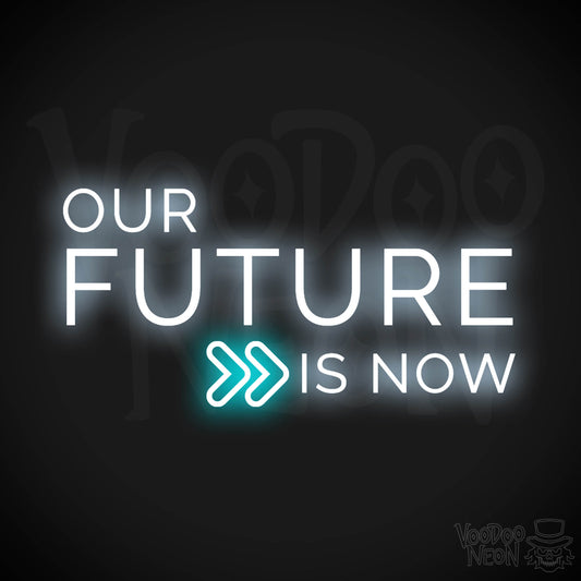 Our Future Is Now Neon Sign - Our Future Is Now Sign - Color Multi-Color