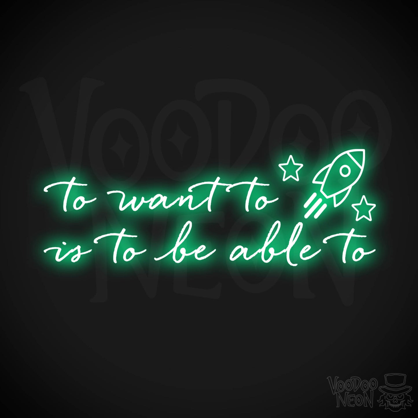 To Want To Is To Be Able To Neon Sign - Wall Art - Color Green