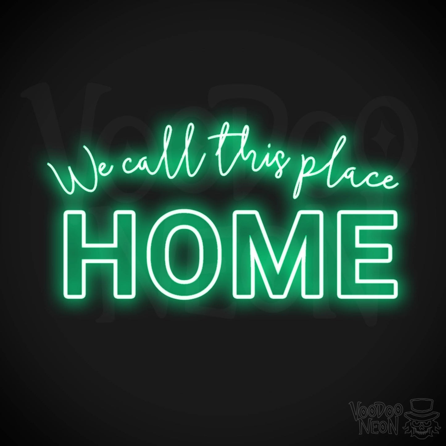 We Call This Place Home Neon Sign - Neon We Call This Place Home Sign - Wall Art - Color Green