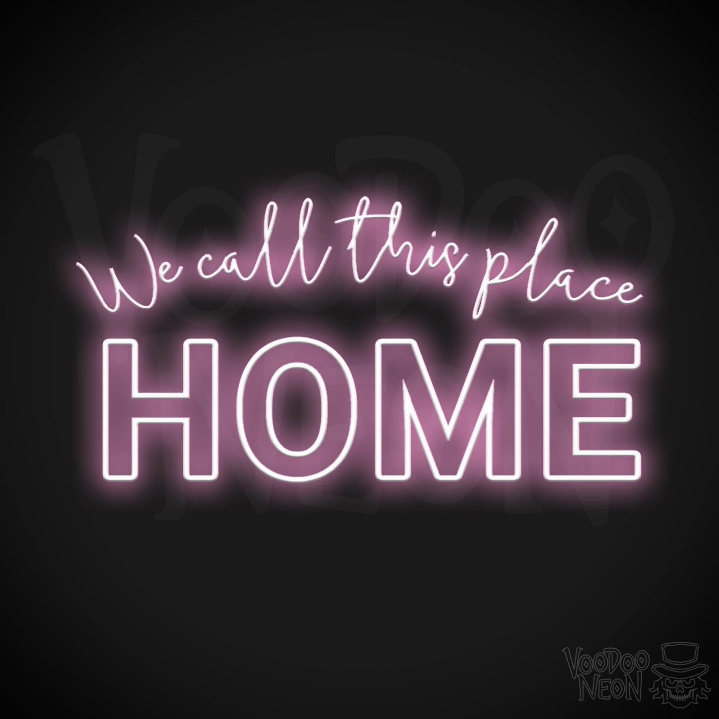 We Call This Place Home Neon Sign - Neon We Call This Place Home Sign - Wall Art - Color Light Pink