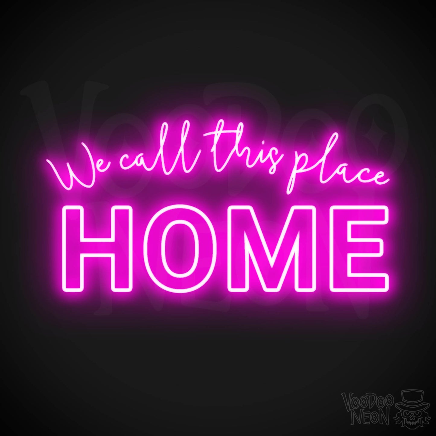 We Call This Place Home Neon Sign - Neon We Call This Place Home Sign - Wall Art - Color Pink