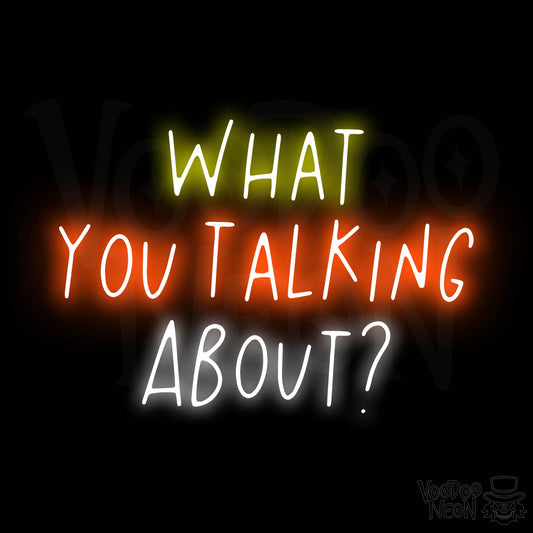 What You Talking About? LED Neon - Multi-Color