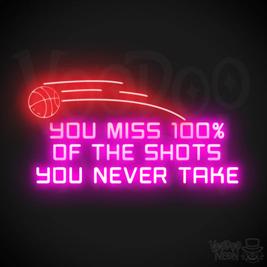 You Miss 100% of the Shots You Never Take Neon Sign - Neon Wall Art - Inspirational Signs - Color Multi-Color