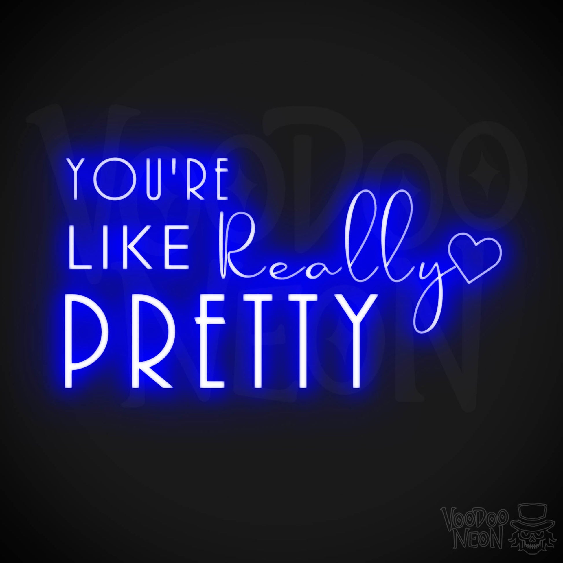 You're Like Really Pretty Neon Sign - Neon You're Like Really Pretty Sign - LED Wall Art - Color Dark Blue