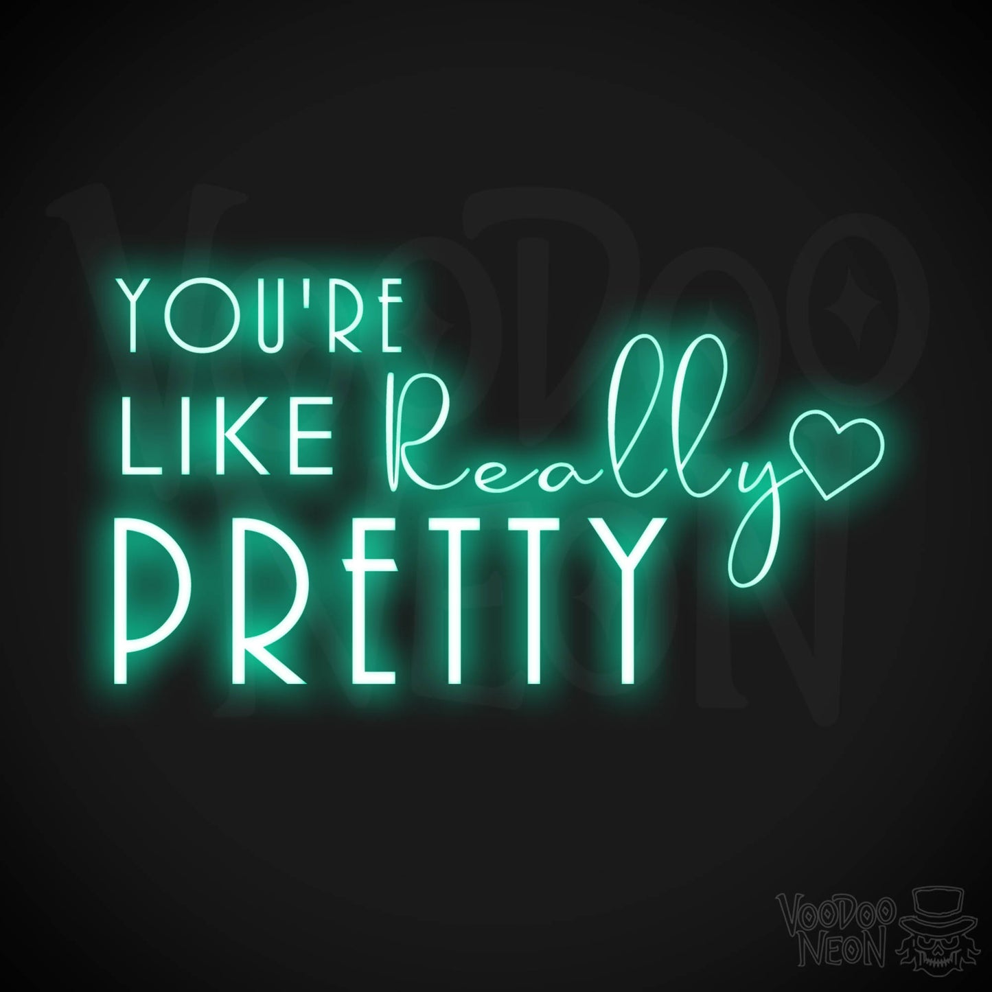 You're Like Really Pretty Neon Sign - Neon You're Like Really Pretty Sign - LED Wall Art - Color Light Green