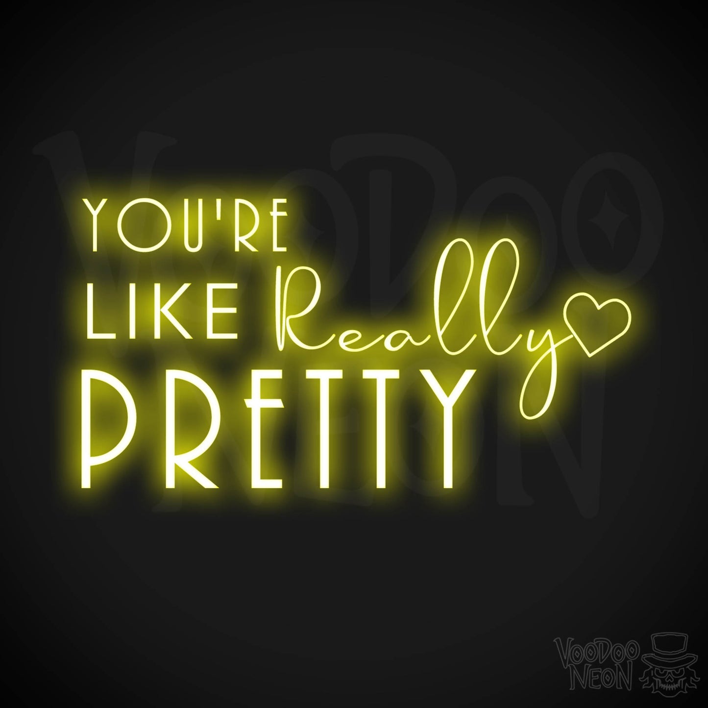 You're Like Really Pretty Neon Sign - Neon You're Like Really Pretty Sign - LED Wall Art - Color Yellow