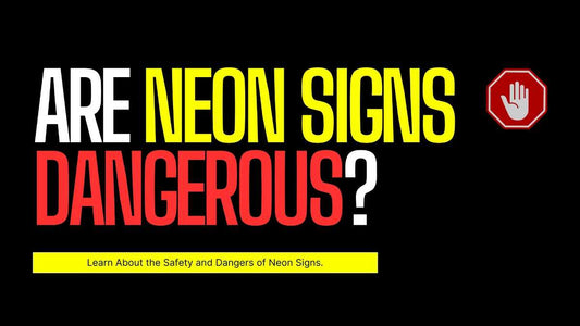 Are Neon Signs Dangerous? - Professional Guide to Safety