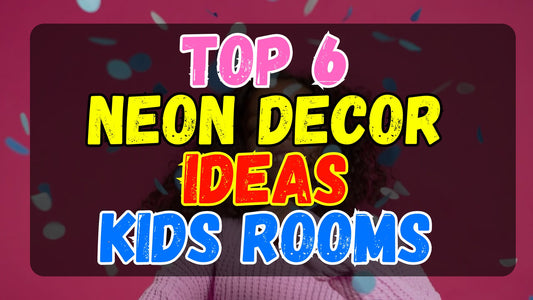 Top 6 Neon Decor Ideas for Kid's Bedrooms