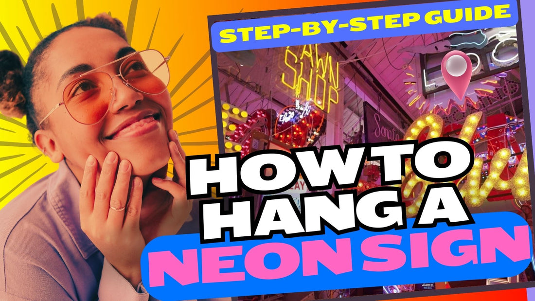 How to hang a neon sign - Step by Step Guide