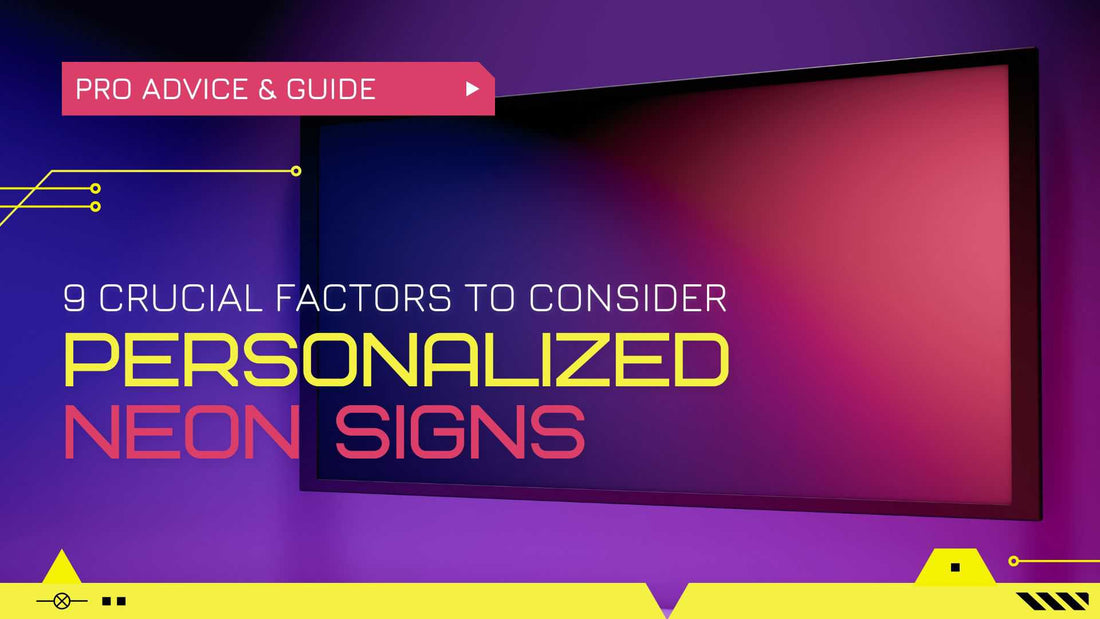 Professional advice on the 9 crucial factors to consider when creating a custom neon sign