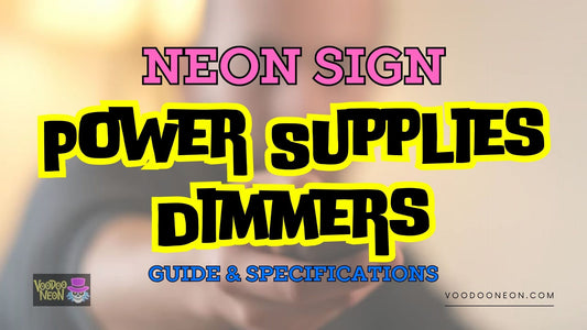 Neon Power Supply, Dimmers & Plugs - Specifications and Guide