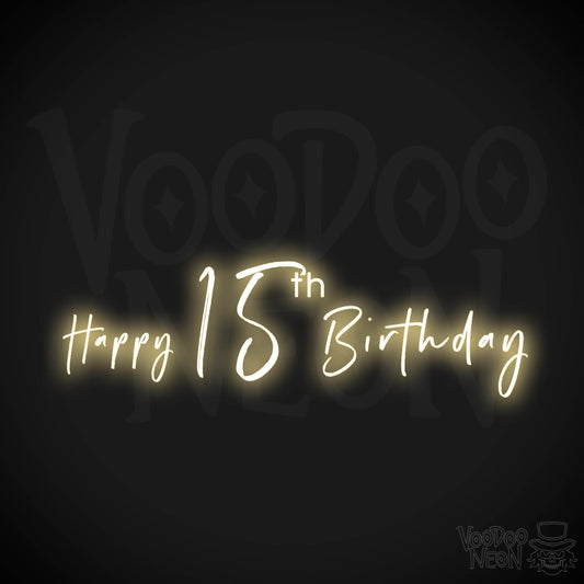 15th Birthday Neon Sign - Neon 15th Birthday Sign - Color Warm White