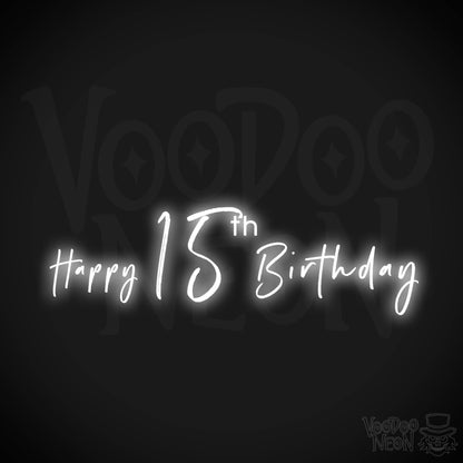 15th Birthday Neon Sign - Neon 15th Birthday Sign - Color White