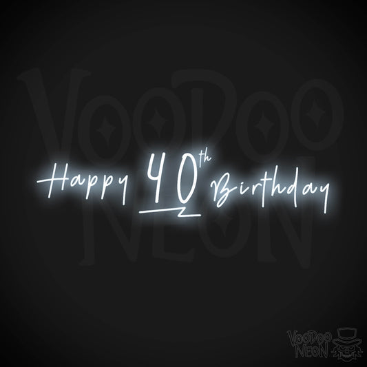 40th Birthday Neon Sign - Neon 40th Birthday Sign - Color Cool White