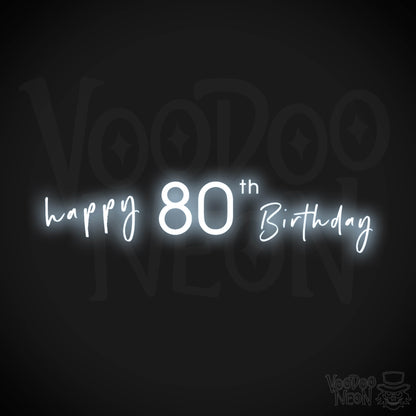 80th Birthday Neon Sign - Neon 80th Birthday Sign - Color Cool White