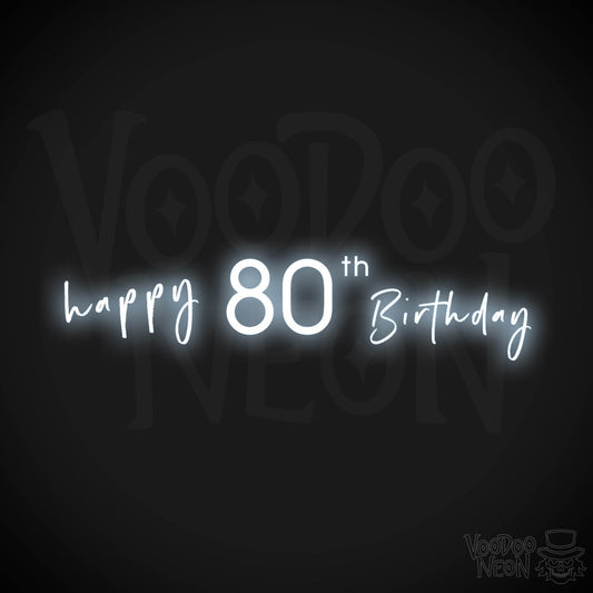 80th Birthday Neon Sign - Neon 80th Birthday Sign - Color Cool White