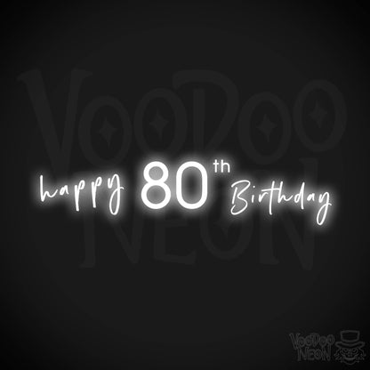 80th Birthday Neon Sign - Neon 80th Birthday Sign - Color White