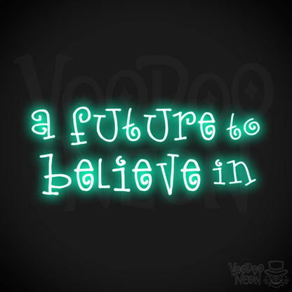 A Future To Believe In Neon Sign - Neon A Future To Believe In Sign - Color Light Green