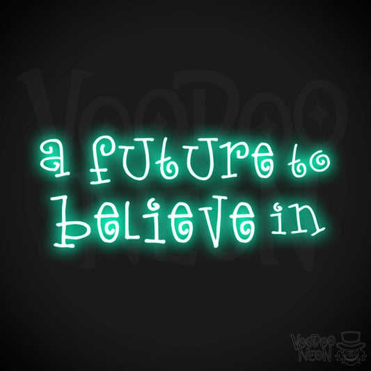 A Future To Believe In Neon Sign - Neon A Future To Believe In Sign - Color Light Green