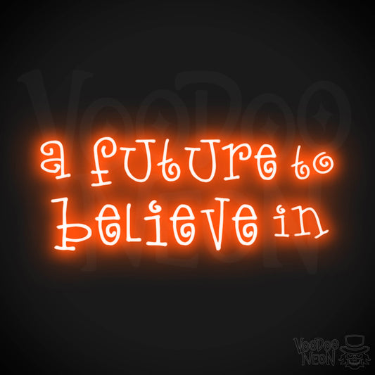 A Future To Believe In Neon Sign - Neon A Future To Believe In Sign - Color Orange