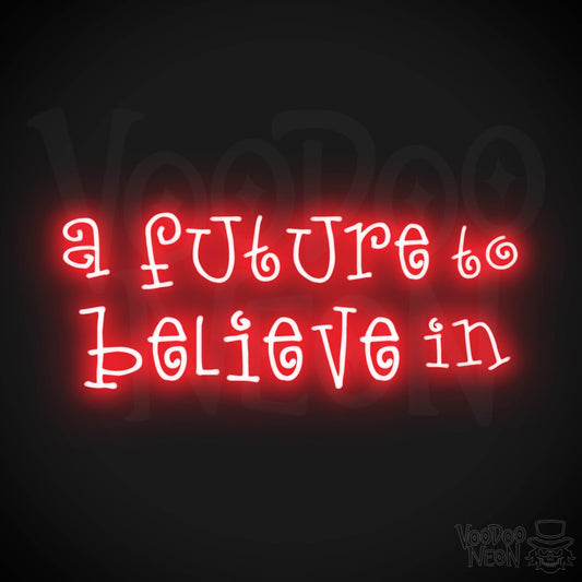 A Future To Believe In Neon Sign - Neon A Future To Believe In Sign - Color Red