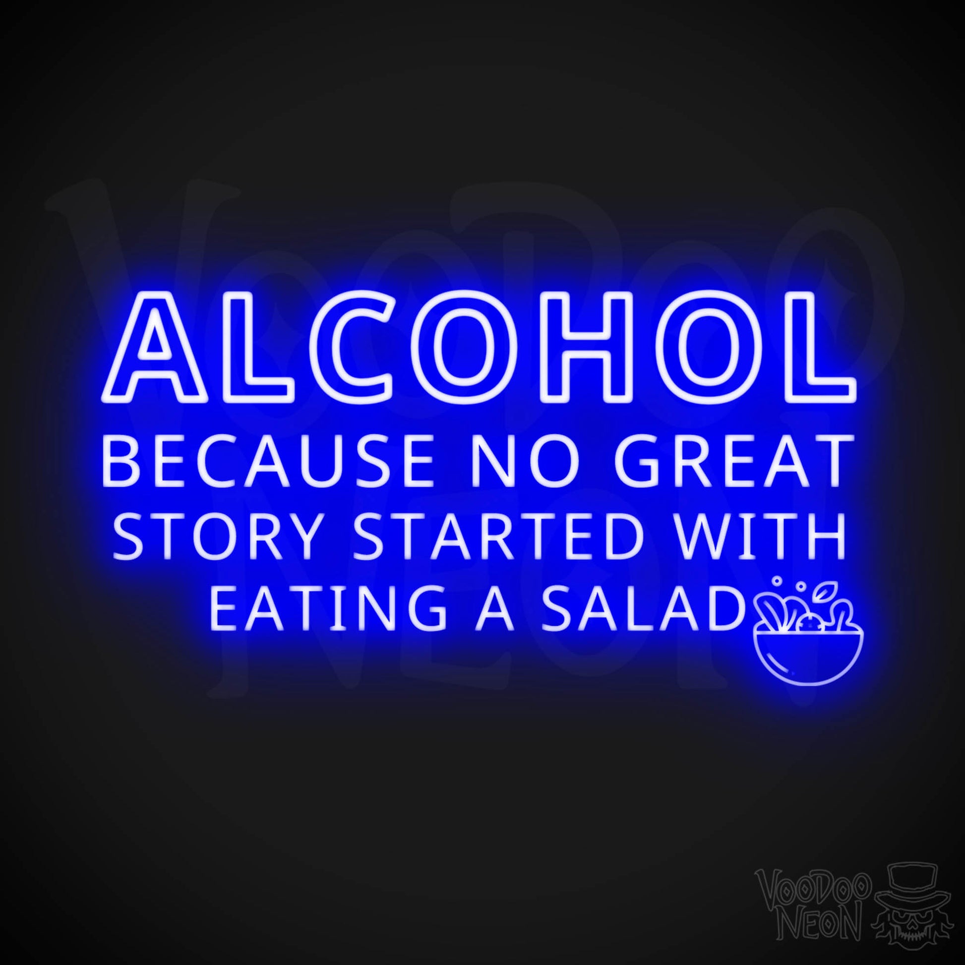 Alcohol Because No Great Story Started With Eating A Salad Neon Sign - Light Up Sign - Color Dark Blue