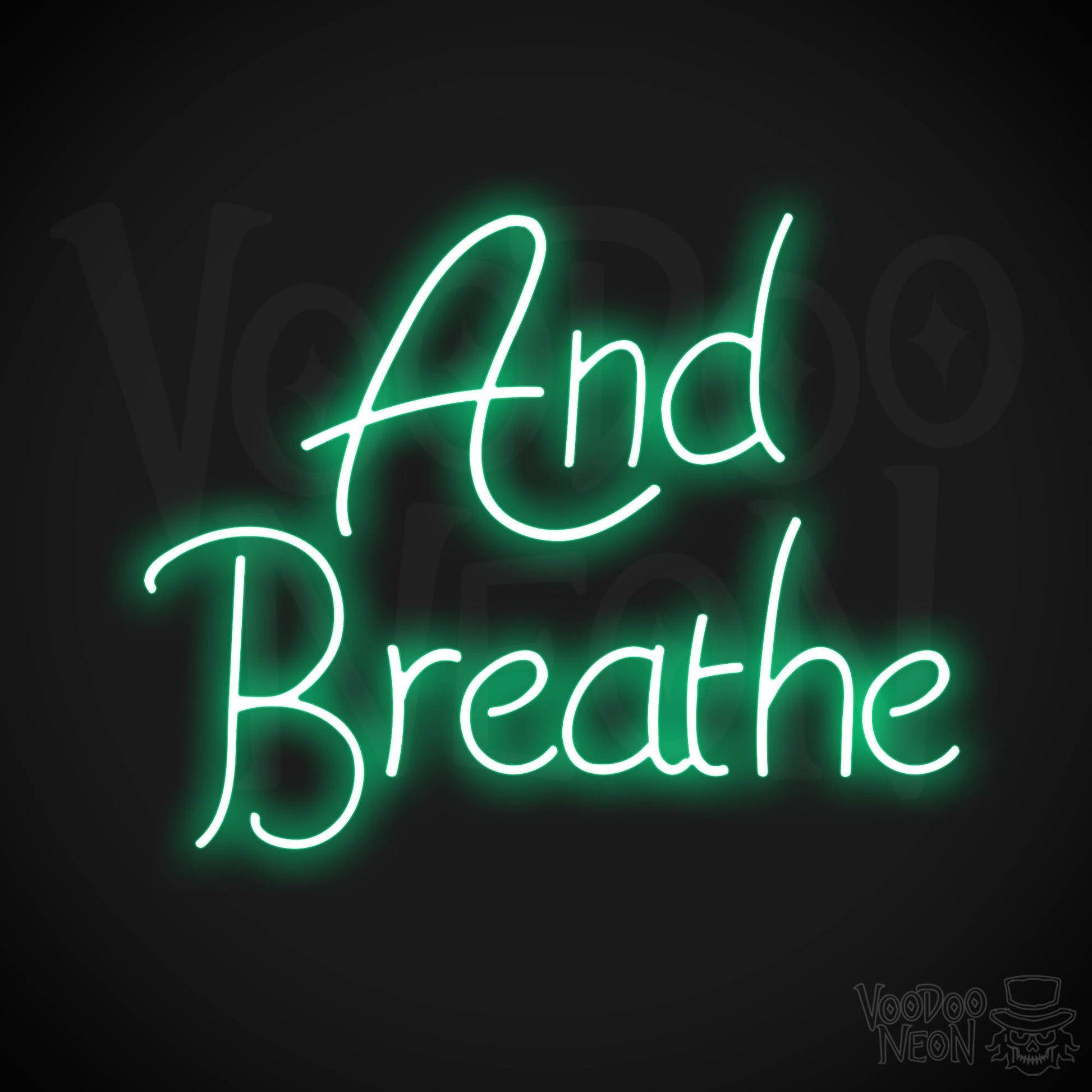 And Breathe Neon Sign - Green