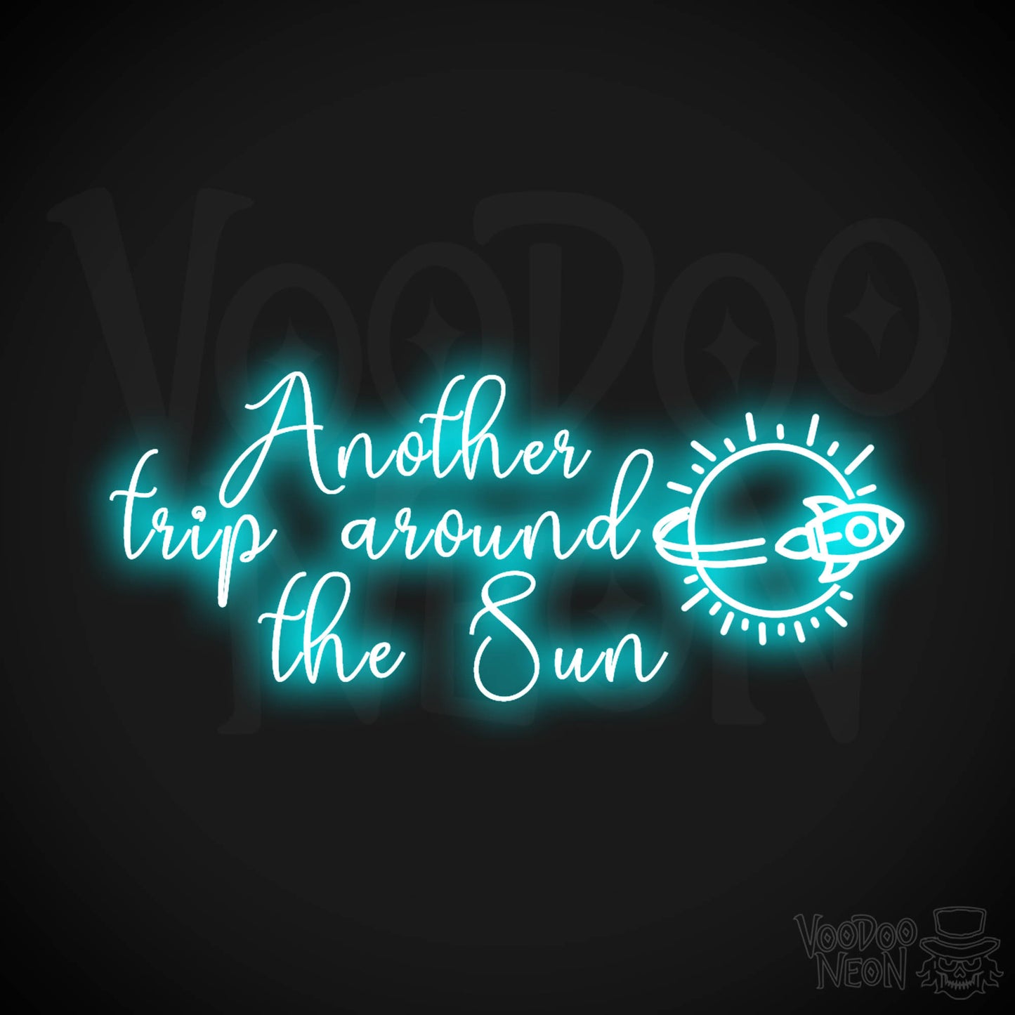 Another Trip Around The Sun Neon Sign - LED Lights Wall Art - Color Ice Blue