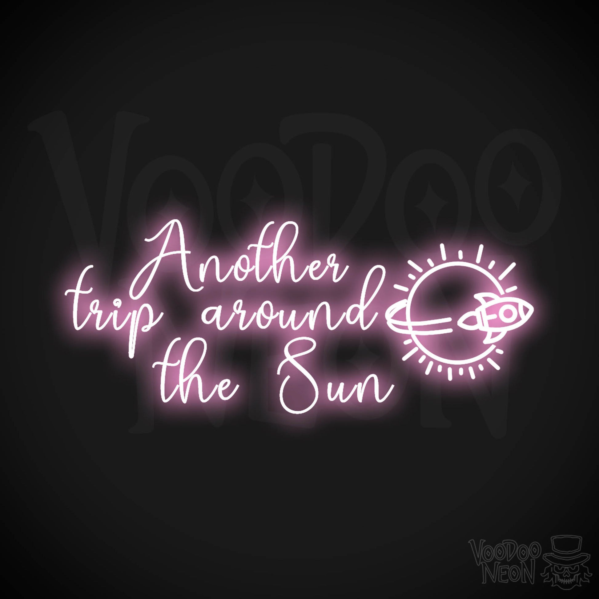Another Trip Around The Sun Neon Sign - LED Lights Wall Art - Color Light Pink