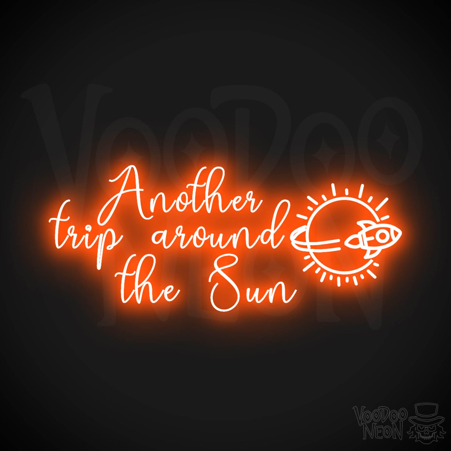 Another Trip Around The Sun Neon Sign - LED Lights Wall Art - Color Orange