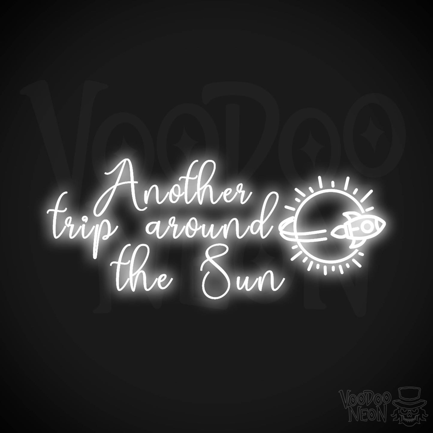 Another Trip Around The Sun Neon Sign - LED Lights Wall Art - Color White