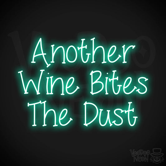 Another Wine Bites The Dust Neon Sign - Light Green