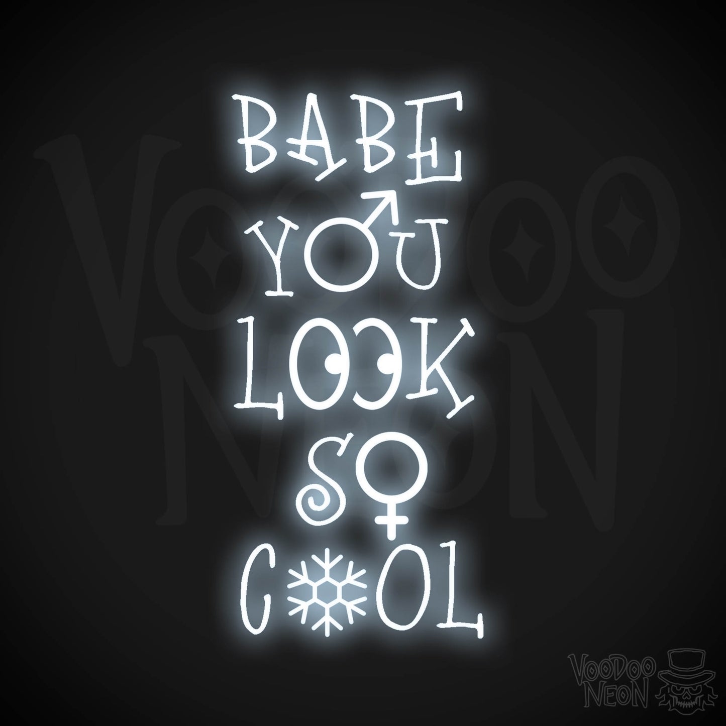 Babe You Look So Cool Neon Sign - LED Wall Art - Color Cool White