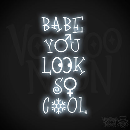 Babe You Look So Cool Neon Sign - LED Wall Art - Color Cool White