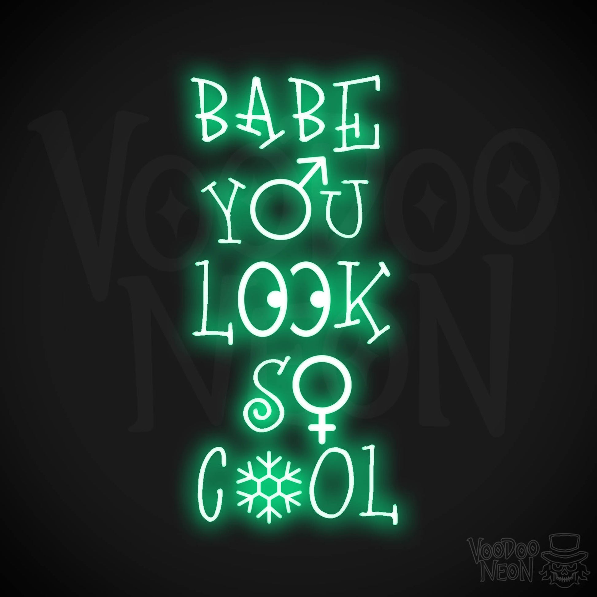 Babe You Look So Cool Neon Sign - LED Wall Art - Color Green