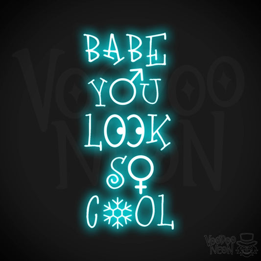 Babe You Look So Cool Neon Sign - LED Wall Art - Color Ice Blue
