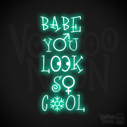Babe You Look So Cool Neon Sign - LED Wall Art - Color Light Green