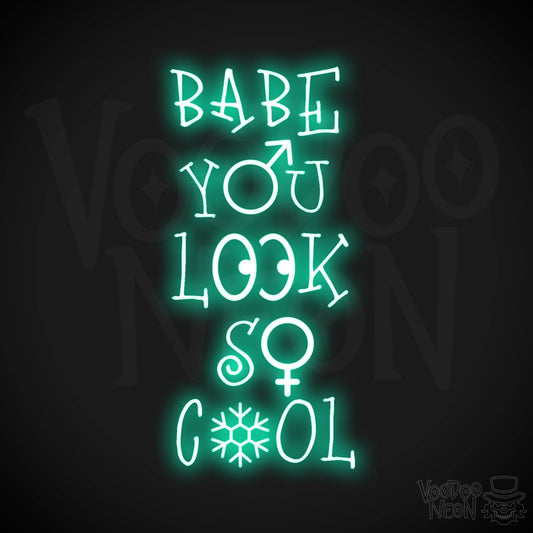 Babe You Look So Cool Neon Sign - LED Wall Art - Color Light Green