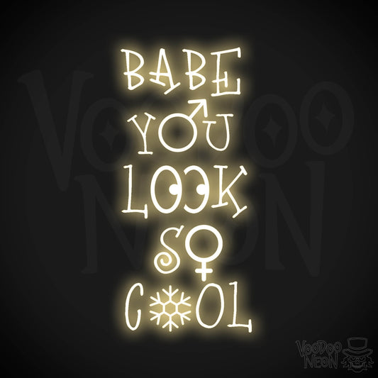 Babe You Look So Cool Neon Sign - LED Wall Art - Color Warm White